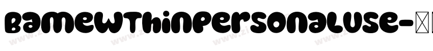 BamewThinPersonalUse字体转换