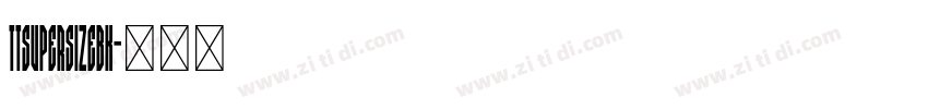TTSupersizeBk字体转换