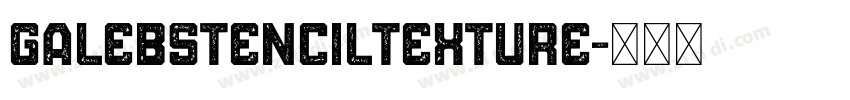 GalebStencilTexture字体转换 GalebStencilTexture字体转换