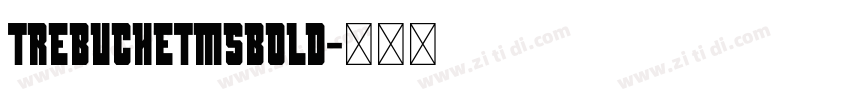 TrebuchetMSBold字体转换 TrebuchetMSBold字体转换
