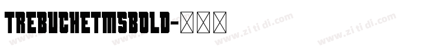 TrebuchetMSBold字体转换 TrebuchetMSBold字体转换