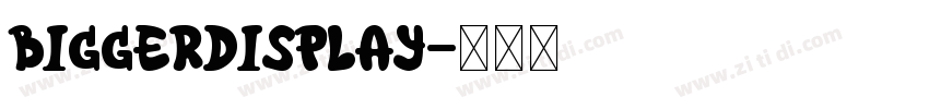 BiggerDisplay字体转换