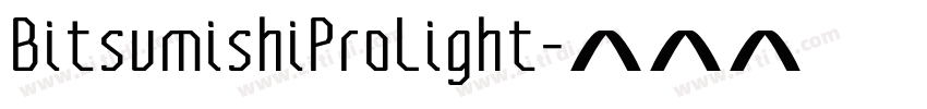 BitsumishiProLight字体转换