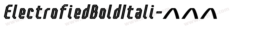 ElectrofiedBoldItali字体转换 ElectrofiedBoldItali字体转换