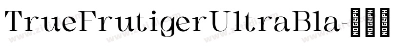 TrueFrutigerUltraBla字体转换