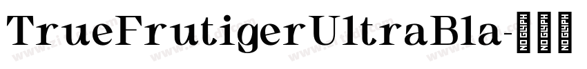 TrueFrutigerUltraBla字体转换