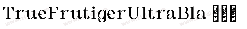 TrueFrutigerUltraBla字体转换