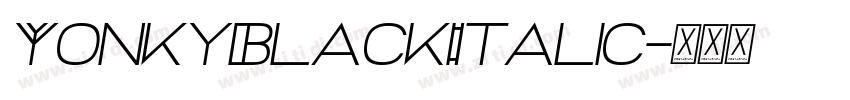 YonkyBlackItalic字体转换
