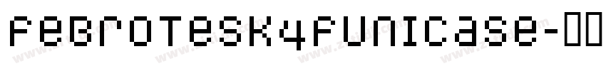 Febrotesk4FUnicase字体转换