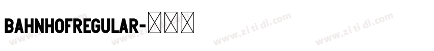 BahnhofRegular字体转换