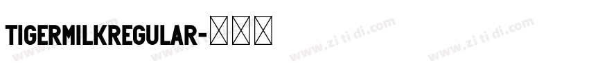 TigermilkRegular字体转换 TigermilkRegular字体转换