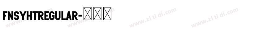fnsyhtRegular字体转换 fnsyhtRegular字体转换