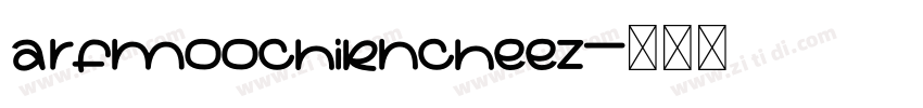 Arfmoochikncheez字体转换