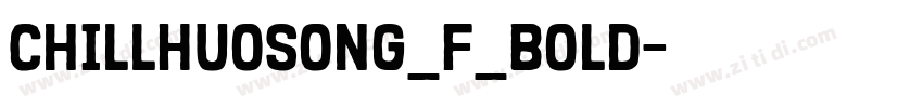ChillHuoSong_F_Bold字体转换