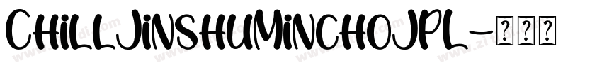 ChillJinshuMinchoJPL字体转换