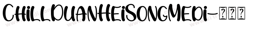 ChillDuanHeiSongMedi字体转换