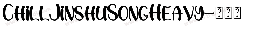 ChillJinshuSongHeavy字体转换