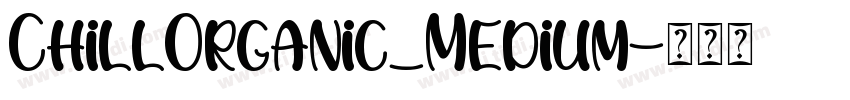 ChillOrganic_Medium字体转换