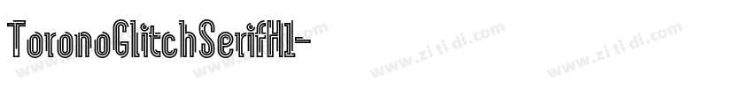 ToronoGlitchSerifH1字体转换