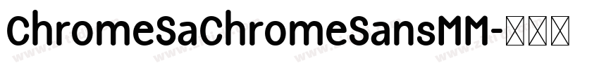 ChromeSaChromeSansMM字体转换