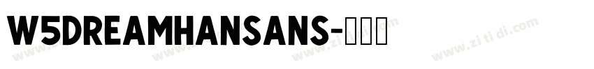 w5DreamHanSans字体转换