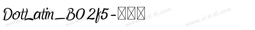 DotLatin_B02f5字体转换