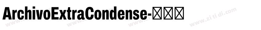 ArchivoExtraCondense字体转换 ArchivoExtraCondense字体转换