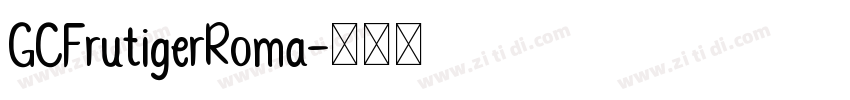 GCFrutigerRoma字体转换