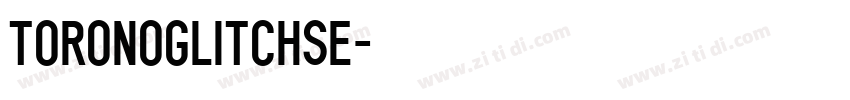 ToronoGlitchSe字体转换