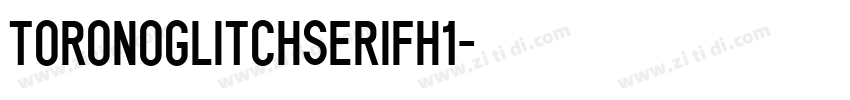 ToronoGlitchSerifH1字体转换