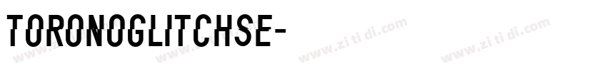 ToronoGlitchSe字体转换