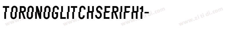 ToronoGlitchSerifH1字体转换