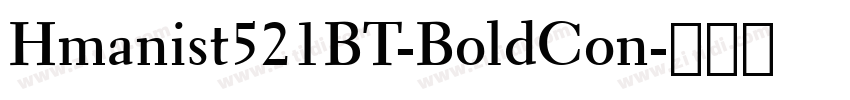 Hmanist521BT-BoldCon字体转换