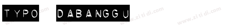 Typo_Dabanggu字体转换
