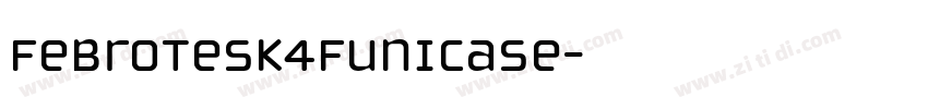 Febrotesk4FUnicase字体转换