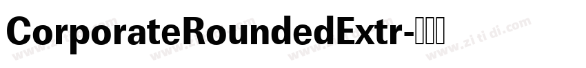 CorporateRoundedExtr字体转换 CorporateRoundedExtr字体转换