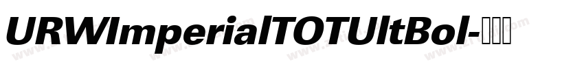URWImperialTOTUltBol字体转换 URWImperialTOTUltBol字体转换