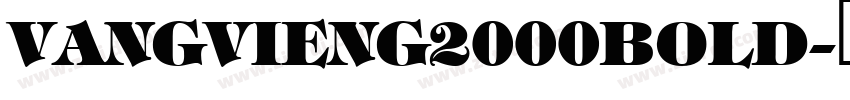 VangVieng2000Bold字体转换