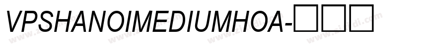 VPSHaNoiMediumHoa字体转换