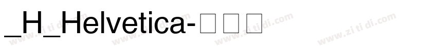 _H_Helvetica字体转换