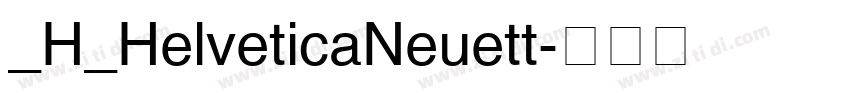 _H_HelveticaNeuett字体转换