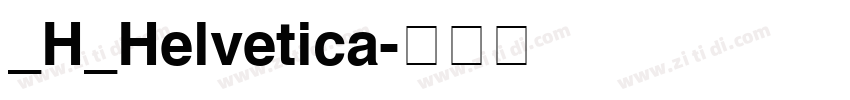 _H_Helvetica字体转换