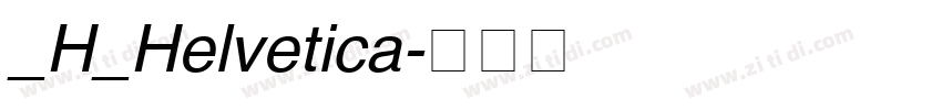 _H_Helvetica字体转换