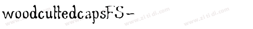 woodcuttedcapsFS字体转换