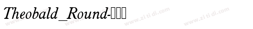 Theobald_Round字体转换 Theobald_Round字体转换