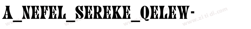 A_Nefel_Sereke_Qelew字体转换