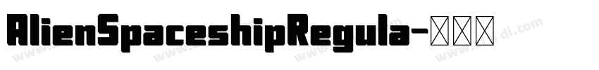 AlienSpaceshipRegula字体转换 AlienSpaceshipRegula字体转换