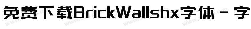 免费下载BrickWallshx字体字体转换