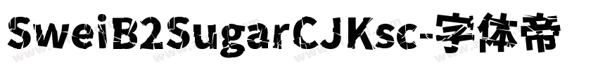 SweiB2SugarCJKsc字体转换