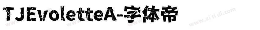 TJEvoletteA字体转换